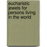 Eucharistic Jewels For Persons Living In The World door Percy Hetherington Fitzgerald