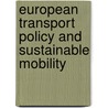 European Transport Policy And Sustainable Mobility by Karl Dreborg