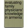 Evaluating Family Physicians' Knowledge In Armenia door Arayik Sargsyan