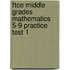 Ftce Middle Grades Mathematics 5-9 Practice Test 1