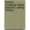 Fashion Modeling: Being Beautiful, Selling Clothes door Jen Jones