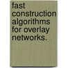 Fast Construction Algorithms For Overlay Networks. door Yinghua Wu