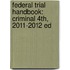 Federal Trial Handbook: Criminal 4Th, 2011-2012 Ed