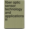 Fiber Optic Sensor Technology And Applications Iii by Michael A. Marcus
