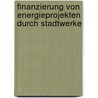 Finanzierung Von Energieprojekten Durch Stadtwerke by Robert Tempels