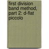 First Division Band Method, Part 2: D-Flat Piccolo door Fred Weber