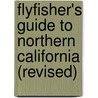 Flyfisher's Guide to Northern California (Revised) door Seth Norman