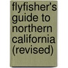 Flyfisher's Guide to Northern California (Revised) by Seth Norman