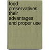 Food Preservatives Their Advantages And Proper Use door R.G. Eccles