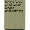 Foreign Policy Of The Ronald Reagan Administration door John McBrewster