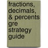 Fractions, Decimals, & Percents Gre Strategy Guide door Manhattan Gre