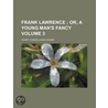 Frank Lawrence (Volume 3); Or, A Young Man's Fancy by Henry Cadwallader Adams