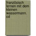 Französisch Lernen Mit Dem Kleinen Wassermann. Cd
