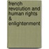 French Revolution And Human Rights & Enlightenment