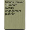 Friends Forever 16-Month Weekly Engagement Planner by Not Available