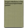 Fungal Infections in the Immunocompromised Patient door John R. Wingard