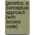 Genetics: A Conceptual Approach [With Access Code]