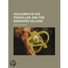 Goldsmith's The Traveller And The Deserted Village by Oliver Goldsmith
