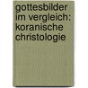 Gottesbilder Im Vergleich: Koranische Christologie by Peter Hubertus Erdmann