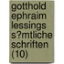 Gotthold Ephraim Lessings S?Mtliche Schriften (10)