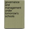 Governance And Management Under Tomorrow's Schools by Annette Taylor