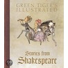 Green Tiger's Illustrated Stories From Shakespeare by Shakespeare William Shakespeare