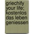 Griechify Your Life; Kostenlos Das Leben Geniessen