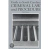 Guide To South Carolina Criminal Law And Procedure by William Shepard Mcaninch