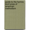 Guide To The Hymns And Tunes Of American Methodism door Samuel J. Rogal