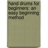 Hand Drums For Beginners: An Easy Beginning Method by John Marshall