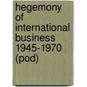 Hegemony of International Business 1945-1970 (Pod) door Mark Casson
