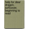 Help For Dear Dragon, Softcover, Beginning To Read door Margaret Hillert