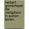 Herbert Gronemeyer: Die Metaphern In Seinen Texten by Renate Enderlin