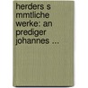 Herders S Mmtliche Werke: An Prediger Johannes ... door Jakob Balde