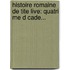 Histoire Romaine De Tite Live: Quatri Me D Cade...