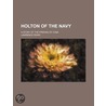 Holton Of The Navy; A Story Of The Freeing Of Cuba door Lawrence Perry