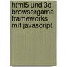 Html5 Und 3D Browsergame Frameworks Mit Javascript by Manuel Schenk
