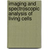 Imaging And Spectroscopic Analysis Of Living Cells door P. Michael Conn