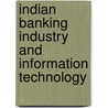 Indian Banking Industry and Information Technology by R.K. Uppal