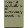 Industrial Applications Of Evolutionary Algorithms door Giovanni Squillero
