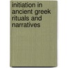 Initiation In Ancient Greek Rituals And Narratives by David Dodd