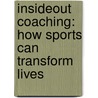 Insideout Coaching: How Sports Can Transform Lives door Joe Ehrmann