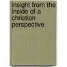 Insight From The Inside Of A Christian Perspective door Peter A. Cline