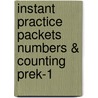 Instant Practice Packets Numbers & Counting PreK-1 by Joan Novelli