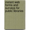 Instant Web Forms and Surveys for Public Libraries door Gail Junion-Metz