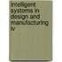 Intelligent Systems In Design And Manufacturing Iv