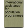 International Assistance For Population Programmes door Organization For Economic Cooperation And Development Oecd