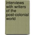 Interviews With Writers Of The Post-Colonial World