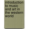 Introduction To Music And Art In The Western World door Milo Wold