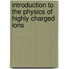 Introduction To The Physics Of Highly Charged Ions door V.P. Shevelko